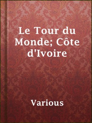 cover image of Le Tour du Monde; Côte d'Ivoire